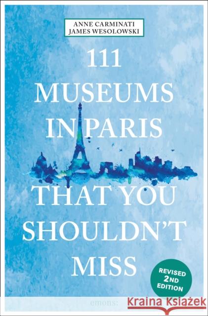 111 Museums in Paris That You Shouldn't Miss James Wesolowski 9783740823634 Emons Verlag GmbH