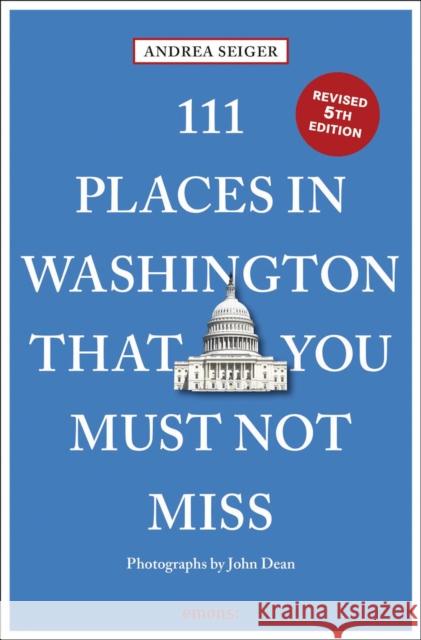 111 Places in Washington, DC That You Must Not Miss Andrea Seiger 9783740823993 Emons Verlag GmbH