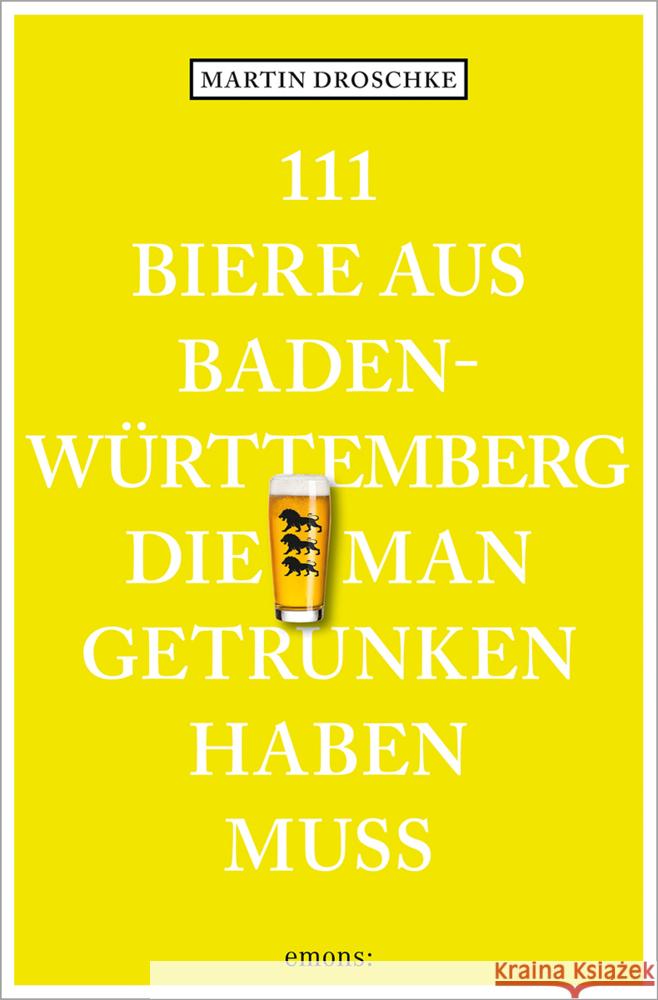 111 Biere aus Baden-Württemberg, die man getrunken haben muss Droschke, Martin 9783740824082