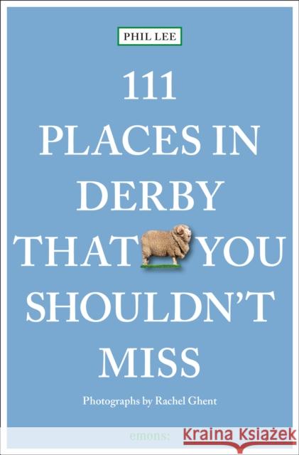 111 Places in Derby That You Must Not Miss Phil Lee 9783740824327 Emons Verlag GmbH