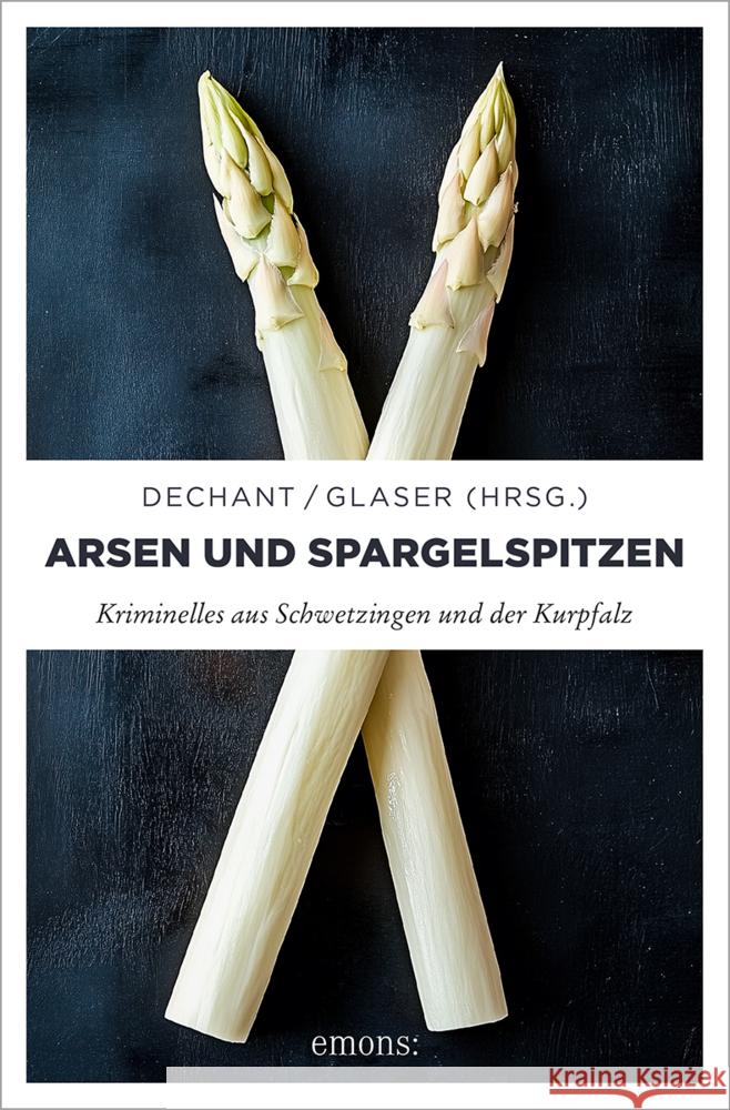 Arsen und Spargelspitzen Aicher, Mathias, Ittensohn, Uwe, Küsters, Arnold 9783740824365 Emons Verlag