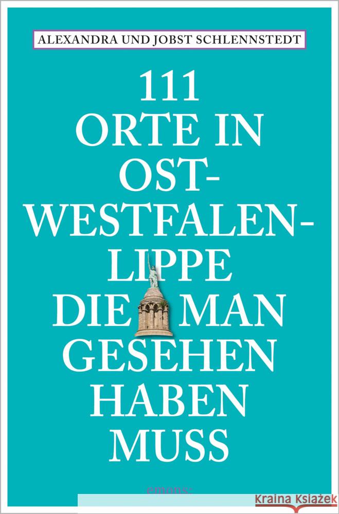 111 Orte in Ostwestfalen-Lippe, die man gesehen haben muss Schlennstedt, Alexandra, Schlennstedt, Jobst 9783740824433 Emons Verlag