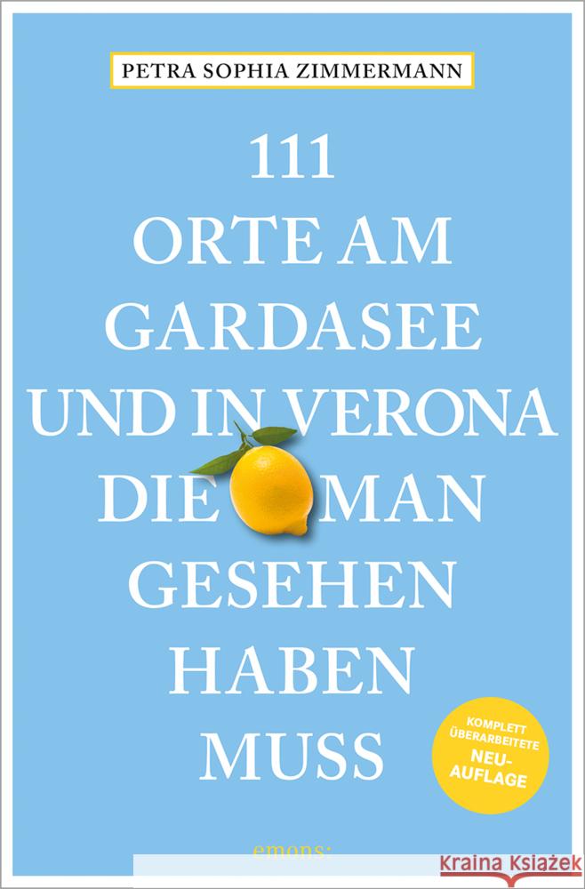 111 Orte am Gardasee und in Verona, die man gesehen haben muss Zimmermann, Petra Sophia 9783740824570