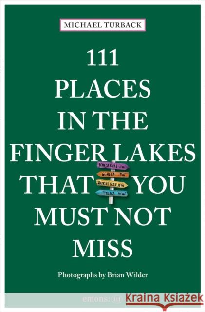 111 Places in the Finger Lakes That You Must Not Miss Michael Turback 9783740824662