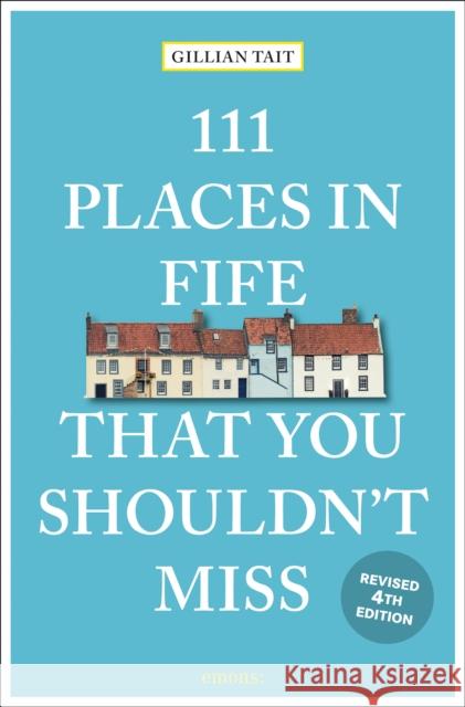 111 Places in Fife That You Shouldn't Miss Gillian Tait 9783740828066 Emons Verlag GmbH