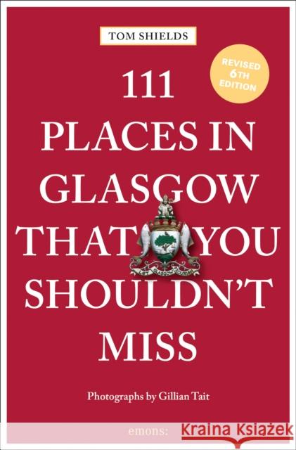 111 Places in Glasgow That You Shouldn't Miss Tom Shields 9783740829223 Emons Verlag GmbH