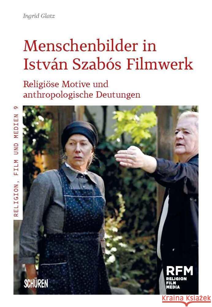 Menschenbilder in István Szabós Filmwerk Glatz, Ingrid 9783741004384