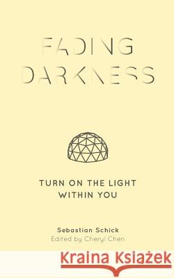 Fading Darkness: Turn On the Light Within You Schick, Sebastian 9783741204814 Books on Demand