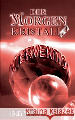 Der Morgenkristall: Intervention Mountain, Finley 9783741204876 Books on Demand