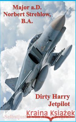 Dirty Harry - Jetpilot: Selbstjustiz von Amts wegen? Strehlow, Norbert 9783741205651