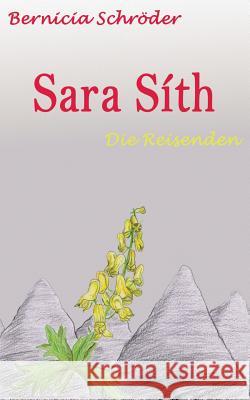 Sara Síth - Die Reisenden Bernicia Schroder 9783741205873