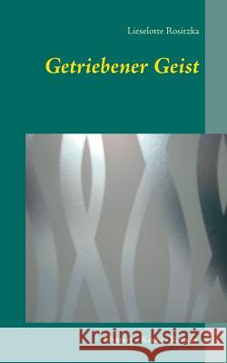 Getriebener Geist Lieselotte Rositzka 9783741208539 Books on Demand