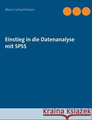 Einstieg in die Datenanalyse mit SPSS Marco Schuchmann 9783741209376 Books on Demand