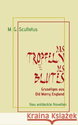 Das Tröpfeln des Blutes: Gruseliges aus Old Merry England Schareika, Helmut 9783741210013 Books on Demand