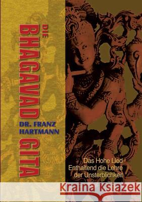 Die Bhagavad Gita: Das Hohe Lied - Enthaltend die Lehre der Unsterblichkeit Uiberreiter Verlag, Christof 9783741210334 Books on Demand
