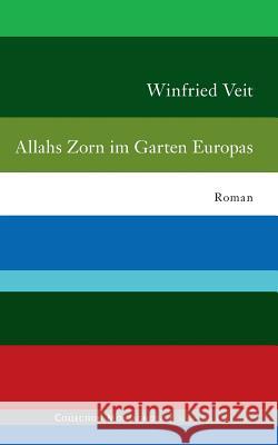 Allahs Zorn im Garten Europas Winfried Veit 9783741211003