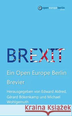Brexit: Ein Open Europe Berlin Brevier Michael Wohlgemuth, Gérard Bökenkamp, Edward Aldred 9783741211348