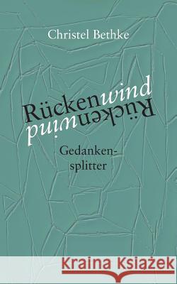 Rückenwind: Gedankensplitter Bethke, Christel 9783741211775 Books on Demand