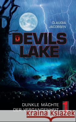 Devils Lake - Dunkle Mächte der Vergangenheit Claudia Jacobsen 9783741213663 Books on Demand