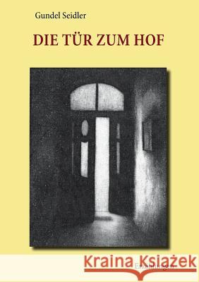 Die Tür zum Hof: Erzählungen Seidler, Gundel 9783741220715