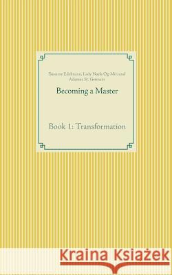 Becoming a Master: Book 1: Transformation Edelmann, Susanne 9783741222931 Books on Demand