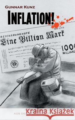 Inflation!: Kriminalroman aus der Weimarer Republik Kunz, Gunnar 9783741224058