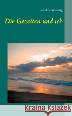 Die Gezeiten und ich: Spiekerooger Internatsgeschichten Schulenberg, Cord 9783741225420