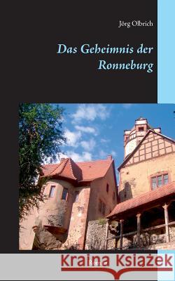 Das Geheimnis der Ronneburg Jorg Olbrich 9783741225970 Books on Demand