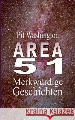 Area 51: Merkwürdige Geschichten Washington, Pit 9783741227042 Books on Demand