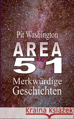 Area 51: Merkwürdige Geschichten Washington, Pit 9783741227042 Books on Demand