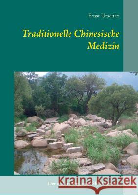 Traditionelle Chinesische Medizin: Der andere Weg zum Gleichgewicht Urschitz, Ernst 9783741227479 Books on Demand