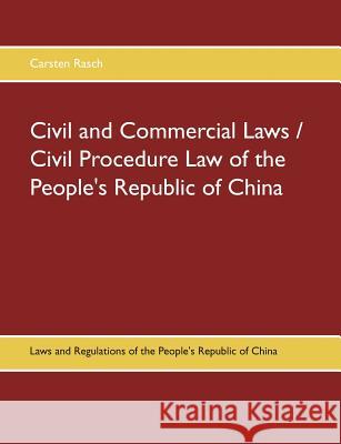 Civil and Commercial Laws / Civil Procedure Law of the People's Republic of China: Laws and Regulations of the People's Republic of China Rasch, Carsten 9783741227875 Books on Demand