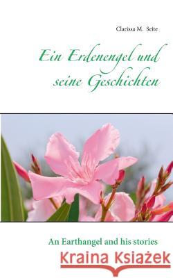 Ein Erdenengel und seine Geschichten: An Earthangel and his stories Seite, Clarissa M. 9783741228254 Books on Demand