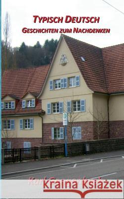 Typisch Deutsch: Geschichte zum Nachdenken Gengenbach, Karl 9783741232664 Books on Demand