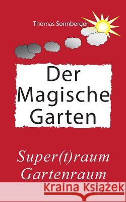 Hygge, Der magische Garten: Glück für Fortgeschrittene, Supertraum Gartenraum, Sonnberger, Thomas 9783741236792 Books on Demand