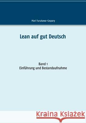 Lean auf gut Deutsch: Band 1 Einführung und Bestandsaufnahme Furukawa-Caspary, Mari 9783741236846