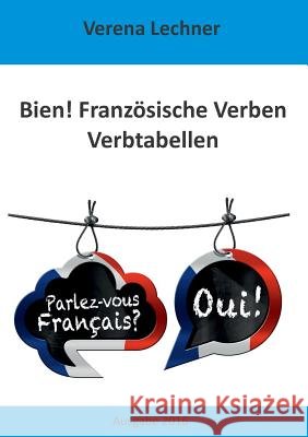 Bien! Französische Verben: Verbtabellen Lechner, Verena 9783741237485 Books on Demand