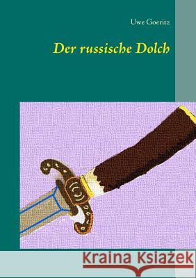 Der russische Dolch Uwe Goeritz 9783741238284 Books on Demand