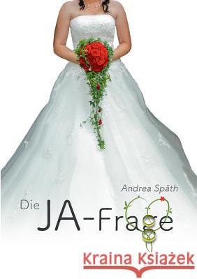 Die JA-Frage Andrea Spath 9783741239236