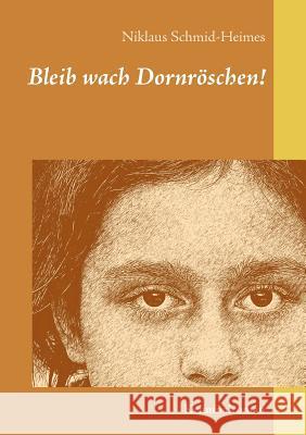 Bleib wach Dornröschen!: Kriminalroman Schmid-Heimes, Niklaus 9783741239281