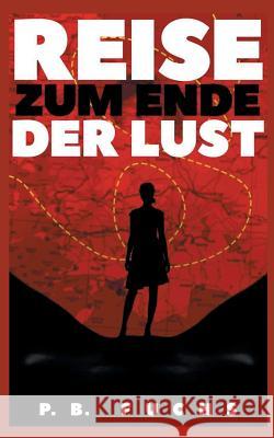 Reise zum Ende der Lust P B Fuchs 9783741239359 Books on Demand
