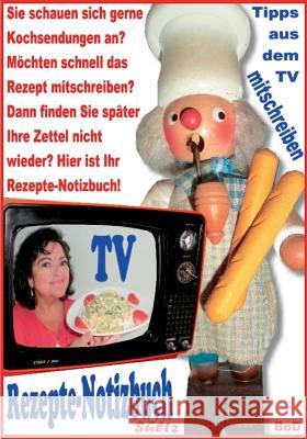 Rezepte-Notizbuch - Kochrezepte zum Selberschreiben oder Mitschreiben aus dem TV Renate Sultz Uwe H. Sultz 9783741239441 Books on Demand