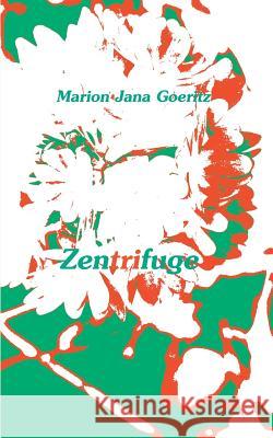 Zentrifuge Marion Jana Goeritz 9783741240119 Books on Demand