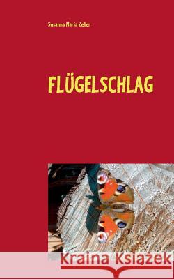 Flügelschlag Susanna Maria Zeller 9783741240836