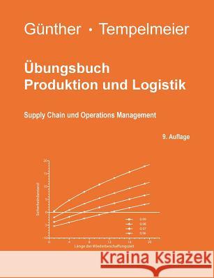 Übungsbuch Produktion und Logistik: Supply Chain und Operations Management Tempelmeier, Horst 9783741241307 Books on Demand