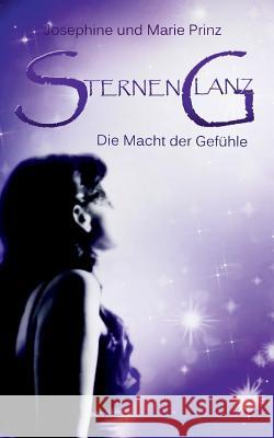 Sternenglanz: Die Macht der Gefühle Prinz, Josephine 9783741241598 Books on Demand