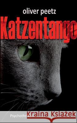 Katzentango: Psychothriller Peetz, Oliver 9783741241697 Books on Demand