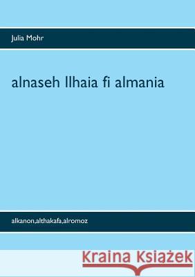 alnaseh llhaia fi almania: alkanon, althakafa, alromoz Mohr, Julia 9783741241703 Books on Demand