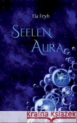 Seelenaura Ela Feyh 9783741241802 Books on Demand
