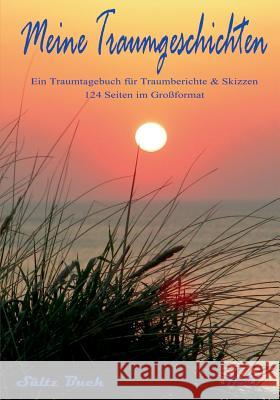 Meine Traumgeschichten - Traumtagebuch für Traumberichte zum Schreiben und Malen Renate Sültz, Uwe H Sültz 9783741242243 Books on Demand